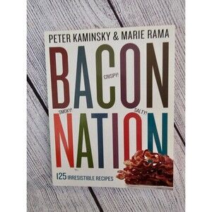 Bacon Nation : 125 Irresistible Recipes by Marie Rama and Peter Kaminsky
